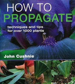 Immagine del venditore per How to Propagate: Techniques and Tips for Over 1,000 Plants venduto da WeBuyBooks