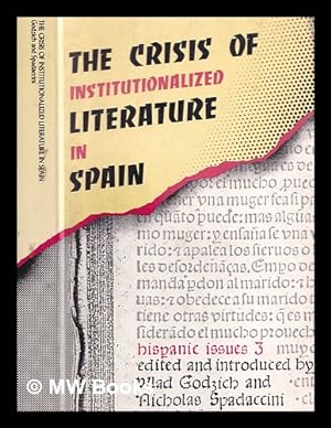 Seller image for The crisis of institutionalized literature in Spain / edited and introduced by Wlad Godzich and Nicholas Spadaccini for sale by MW Books Ltd.
