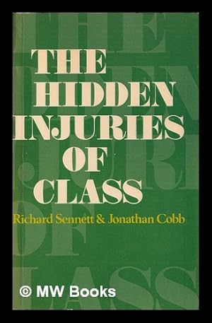 Immagine del venditore per The hidden injuries of class / by Richard Sennett and Jonathan Cobb venduto da MW Books Ltd.