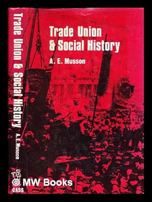 Seller image for Trade union and social history / [by] A.E. Musson for sale by MW Books Ltd.