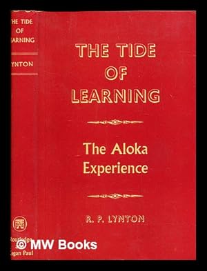 Seller image for The tide of learning : the Aloka experience / by R. P. Lynton ; Incorporating a study carried out under the UNESCO system of associated youth enterprises for sale by MW Books Ltd.