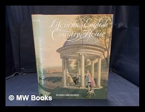 Immagine del venditore per Life in the English country house: a social and architectural history / Mark Girouard venduto da MW Books Ltd.