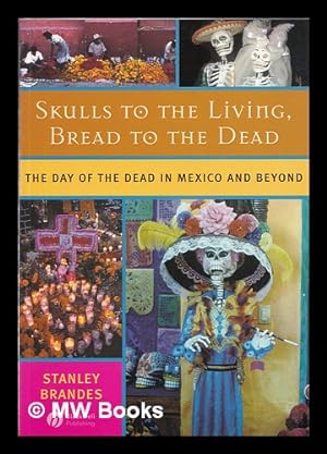 Imagen del vendedor de Skulls to the living : bread to the dead / Stanley Brandes a la venta por MW Books Ltd.