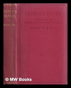 Seller image for People's banks : a record of social and economic success / by Henry W. Wolff for sale by MW Books Ltd.