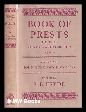 Immagine del venditore per Book of prests of the King's Wardrobe for 1294-5. / Presented to John Goronwy Edwards. General editor, E.B. Fryde venduto da MW Books Ltd.