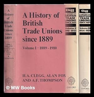 Immagine del venditore per A History of British trade unions since 1889. v.1. 1889-1910 / by H.A. Clegg, Alan Fox and A.F. Thompson venduto da MW Books Ltd.