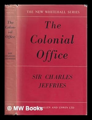 Image du vendeur pour The Colonial Office / Sir Charles Jeffries ; with a foreword by Sir Thomas Lloyd mis en vente par MW Books Ltd.