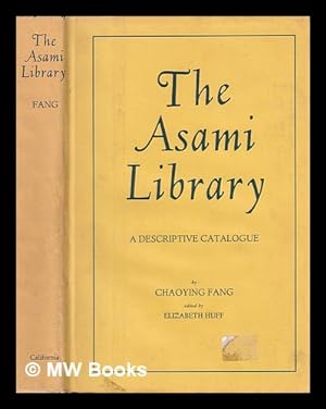 Seller image for The Asami Library: a descriptive catalogue / by Chaoying Fang ; edited by Elizabeth Huff for sale by MW Books Ltd.