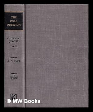 Seller image for The coal question : an enquiry concerning the progress of the nation, and the probable exhaustion of our coal-mines / W. Stanley Jevons for sale by MW Books Ltd.
