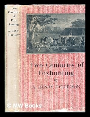 Seller image for Two centuries of foxhunting / by A. Henry Higginson for sale by MW Books Ltd.