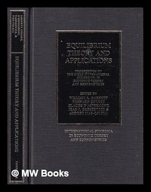 Seller image for Equilibrium theory and applications : proceedings of the sixth International Symposium in Economic Theory and Econometrics / edited by William A. Barnett . [et al.] for sale by MW Books Ltd.