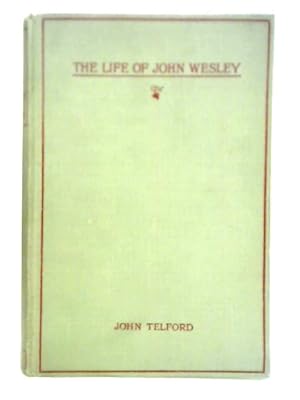 Imagen del vendedor de The Life of John Wesley a la venta por World of Rare Books