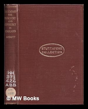 Immagine del venditore per Education for industry and commerce in England / A. Abbott . with an introduction by the Right Honourable Lord Eustace Percy venduto da MW Books Ltd.