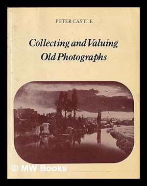 Image du vendeur pour Collecting and valuing old photographs mis en vente par MW Books Ltd.