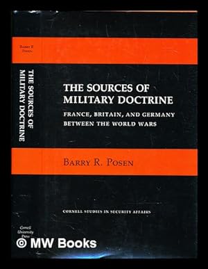 Immagine del venditore per The Sources of Military Doctrine : France, Britain, and Germany Between the World Wars / Barry R. Posen venduto da MW Books Ltd.