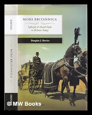 Image du vendeur pour Mors Britannica : life style & death style in Britain today / Douglas J. Davies mis en vente par MW Books Ltd.