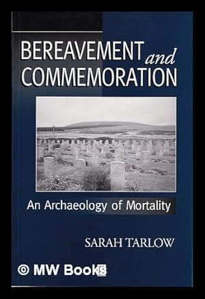 Image du vendeur pour Bereavement and commemoration : an archaeology of mortality / Sarah Tarlow mis en vente par MW Books Ltd.