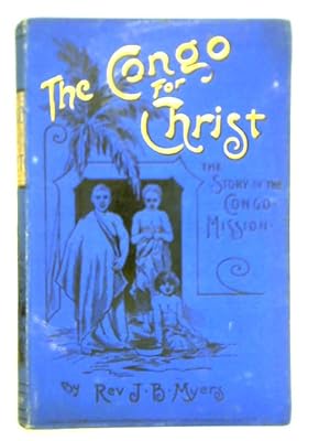 Seller image for The Congo for Christ: The Story of the Congo Mission for sale by World of Rare Books