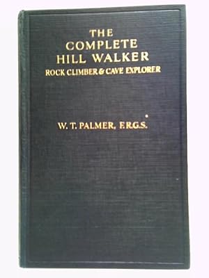 Imagen del vendedor de The Complete Hill Walker, Rock Climber and Cave Explorer a la venta por World of Rare Books