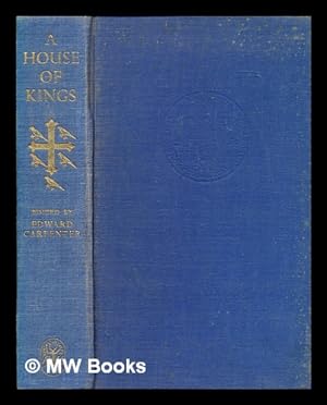Seller image for A house of kings. The history of Westminster Abbey / edited by Edward Carpenter. Illustrated [with plates, including reproductions, portraits, and facsimiles, and a bibliography.] for sale by MW Books Ltd.