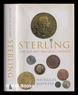 Imagen del vendedor de Sterling : the rise and fall of a currency / Nicholas Mayhew a la venta por MW Books Ltd.