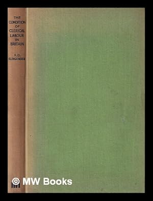 Seller image for The condition of clerical labour in Britain / by F.D. Klingender, with a preface by W.J. Brown for sale by MW Books Ltd.