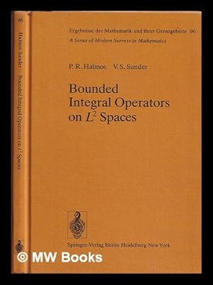 Image du vendeur pour Bounded integral operators on L spaces / P.R. Halmos, V.S. Sunder mis en vente par MW Books Ltd.