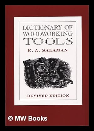 Bild des Verkufers fr Dictionary of woodworking tools, c. 1700-1970 : and tools of allied trades / R. A. Salaman ; revised by Philip Walker zum Verkauf von MW Books Ltd.