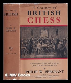 Image du vendeur pour A century of British chess / Philip W. Sergeant mis en vente par MW Books Ltd.