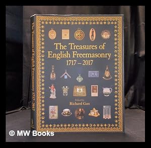 Seller image for The treasures of English Freemasonry 1717-2017 / edited by Richard Gan in association with the Library and Museum of Freemasonry for sale by MW Books Ltd.