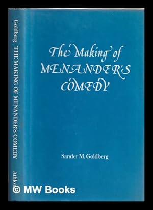 Seller image for The making of Menander's comedy / by Sander M. Goldberg for sale by MW Books Ltd.