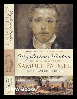 Bild des Verkufers fr Mysterious wisdom : the life and work of Samuel Palmer / Rachel Campbell-Johnston zum Verkauf von MW Books Ltd.