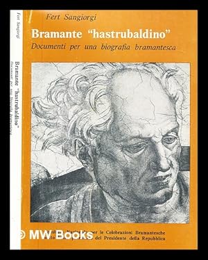 Seller image for Bramante hastrubaldino : documenti per una biografia bramantesca / Fert Sangiorgi for sale by MW Books Ltd.