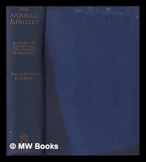 Seller image for The apostolic ministry : essays on the history and doctrine of episcopacy / prepared under the direction of Kenneth E. Kirk . By Cecilia M. Ady, Gregory Dix, O.S.B., A.M. Farrer [and others] for sale by MW Books Ltd.