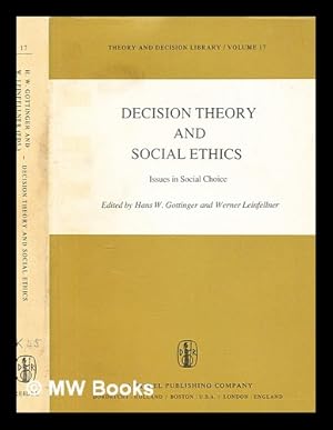 Seller image for Decision theory and social ethics : issues in social choice / edited by Hans W. Gottinger and Werner Leinfellner for sale by MW Books Ltd.