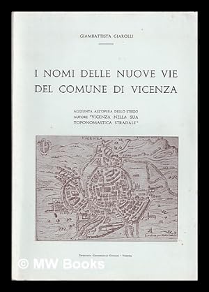 Seller image for I nomi delle nuove vie del Comune di Vicenza for sale by MW Books Ltd.