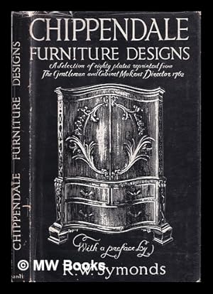 Image du vendeur pour Chippendale furniture designs from the Gentleman and cabinet-makers' director 1762 / with a pref. and descriptive notes by R.W. Symonds mis en vente par MW Books Ltd.