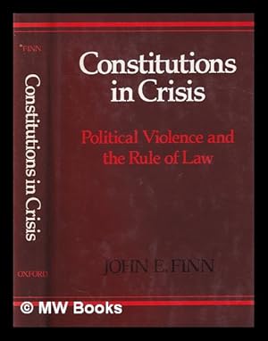 Seller image for Constitutions in crisis : political violence and the rule of law / John E. Finn for sale by MW Books Ltd.