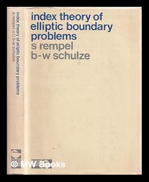 Seller image for Index theory of elliptic boundary problems / by Stephen Rempel and Bert-Wolfgang Schulze for sale by MW Books Ltd.