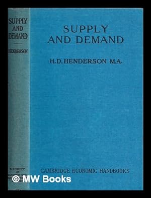 Seller image for Supply and demand / by Hubert D. Henderson ; with an introduction by J. M. Keynes for sale by MW Books Ltd.
