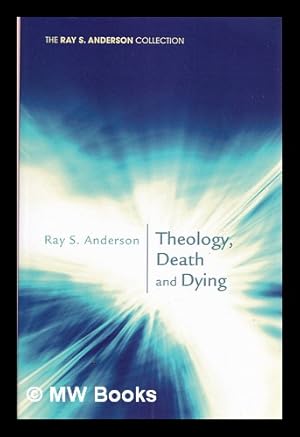 Bild des Verkufers fr Theology, death and dying / Ray S. Anderson zum Verkauf von MW Books Ltd.