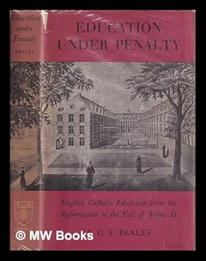 Bild des Verkufers fr Education under penalty : English Catholic education from the Reformation to the fall of James II, 1547-1689 zum Verkauf von MW Books Ltd.