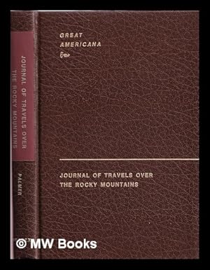 Image du vendeur pour Journal of the travels over the Rocky Mountains / by Joel Palmer mis en vente par MW Books Ltd.