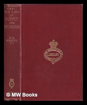 Bild des Verkufers fr The laws of supply and demand / with special reference to their influence on over-production and unemployment / George Binney Dibblee zum Verkauf von MW Books Ltd.