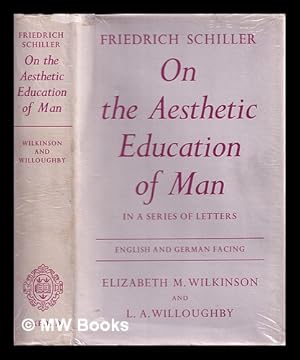 Seller image for On the aesthetic education of man : in a series of letters / Friedrich Schiller ; edited and translated with an introduction, commentary and glossary of terms, by Elizabeth M. Wilkinson and L.A. Willoughby for sale by MW Books Ltd.