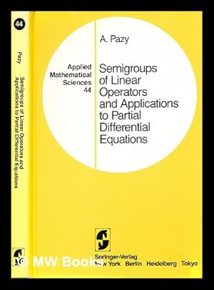 Immagine del venditore per Semigroups of Linear Operators and Applications to Partial Differential Equations / by Amnon Pazy venduto da MW Books Ltd.