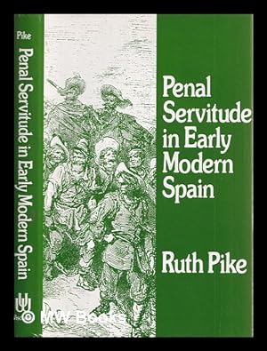 Image du vendeur pour Penal servitude in early modern Spain / Ruth Pike mis en vente par MW Books Ltd.