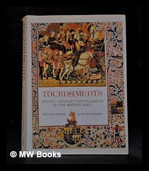 Seller image for Tournaments: jousts, chivalry and pageants in the Middle Ages; [by] Richard Barber and Juliet Barker for sale by MW Books Ltd.