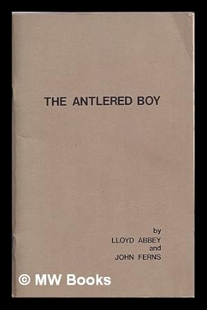 Image du vendeur pour The antlered boy / Lloyd Abbey and John Ferns mis en vente par MW Books Ltd.