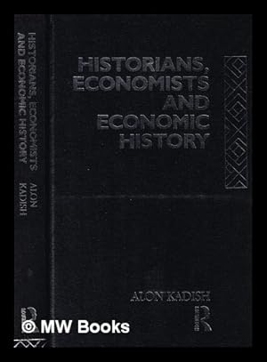 Seller image for Historians, economists, and economic history / Alon Kadish for sale by MW Books Ltd.